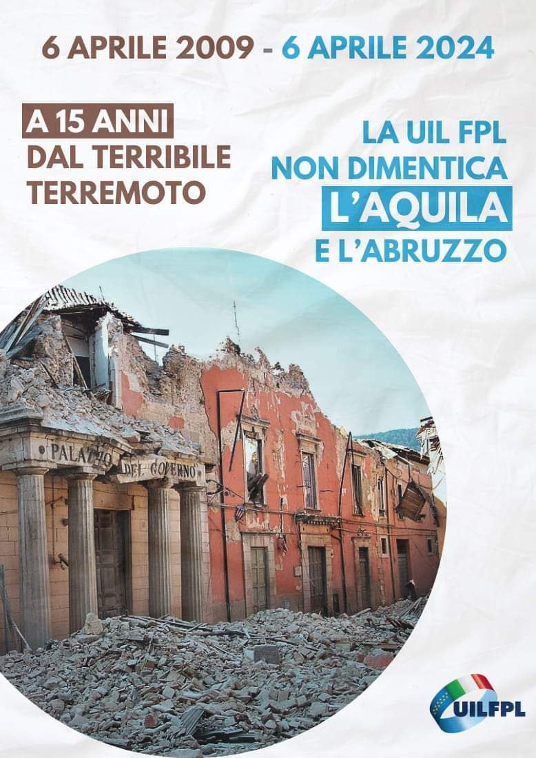 🔵 A 15 anni dal terribile terremoto la UIL FPL non dimentica L’Aquila e l’Abruzzo